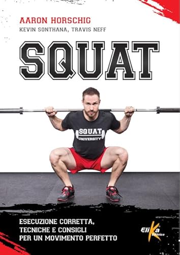 Stock image for Squat. Esecuzione corretta, tecniche e consigli per un movimento perfetto for sale by Brook Bookstore