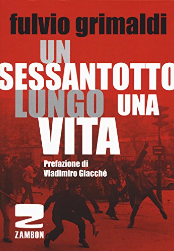 Beispielbild fr Un Sessantotto lungo una vita zum Verkauf von libreriauniversitaria.it