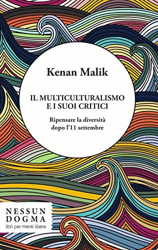 Imagen de archivo de Il multiculturalismo e i suoi critici. Ripensare la diversit dopo l'11 settembre a la venta por libreriauniversitaria.it