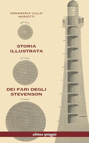 9788898607532: Storia illustrata dei fari degli Stevenson. Ediz. illustrata