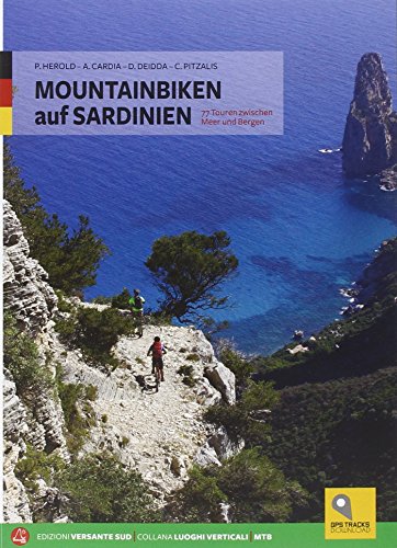 Mountainbiken auf Sardinien: 77 Touren zwischen Meer und Bergen - Herold, Peter; Cardia, Amos; Deidda, Davide; Pitzalis, Carlo