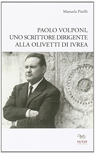 9788898615308: Paolo Volponi uno scrittore dirigente alla Olivetti di Ivrea