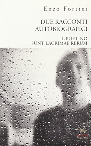 9788898615490: Due racconti autobiografici. Il poetino e Sunt lacrimae rerum