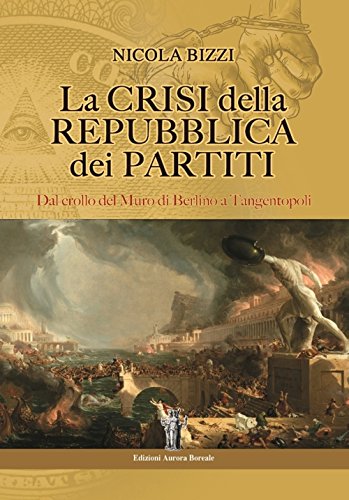 Stock image for La crisi della Repubblica dei partiti: dal crollo del Muro di Berlino a Tangentopoli (Italian Edition) for sale by GF Books, Inc.