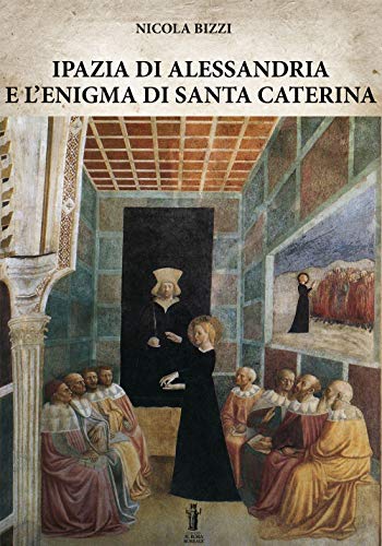 Stock image for Ipazia di Alessandria e l'enigma di Santa Caterina (Italian Edition) for sale by GF Books, Inc.