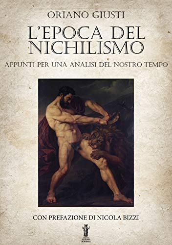 Stock image for L'epoca del Nichilismo: Appunti per una analisi del nostro tempo (Italian Edition) for sale by GF Books, Inc.