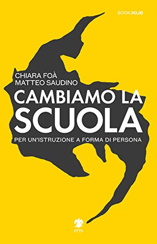 9788898644858: Cambiamo la scuola. Per un'istruzione a forma di persona (BookBlock)