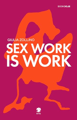 Stock image for SEX WORK IS WORK for sale by WorldofBooks