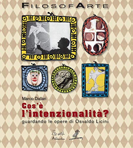 Stock image for Cos' l'intenzionalit? Guardando le opere di Osvaldo Licini for sale by libreriauniversitaria.it