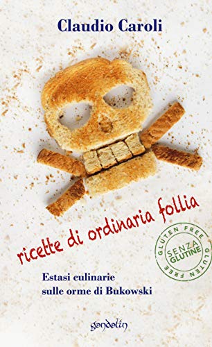Beispielbild fr Ricette di ordinaria follia. Estasi culinarie sulle orme di Bukowski zum Verkauf von Buchpark