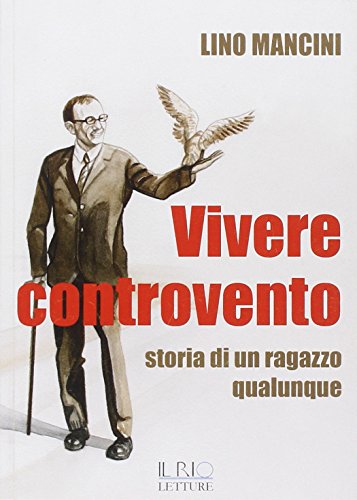 9788898662135: Vivere controvento. Storia di un ragazzo qualunque