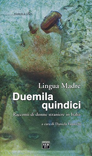 9788898670116: Lingua madre Duemilaquindici. Racconti di donne straniere in Italia (Tamburi di carta)