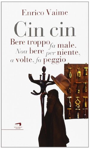 Beispielbild fr Cin cin. Bere troppo fa male. Non bere per niente, a volte, fa peggio zum Verkauf von medimops