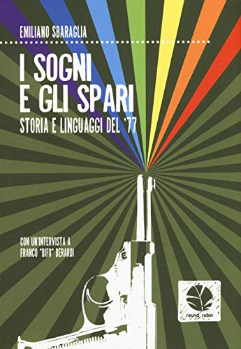 Stock image for I sogni e gli spari. Storie e linguaggi del '77 for sale by libreriauniversitaria.it