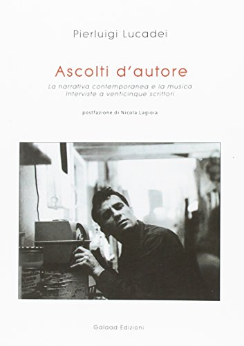 9788898722099: Ascolti d'autore. La narrativa contemporanea e la musica. Interviste a venticinque scrittori (Supernatural)