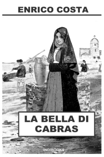 Beispielbild fr La bella di Cabras: Romanzo storico sardo (Italian Edition) zum Verkauf von Books Unplugged