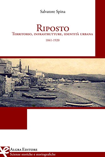 9788898760565: Riposto. Territorio, infrastrutture, identit urbana (1841-1920)