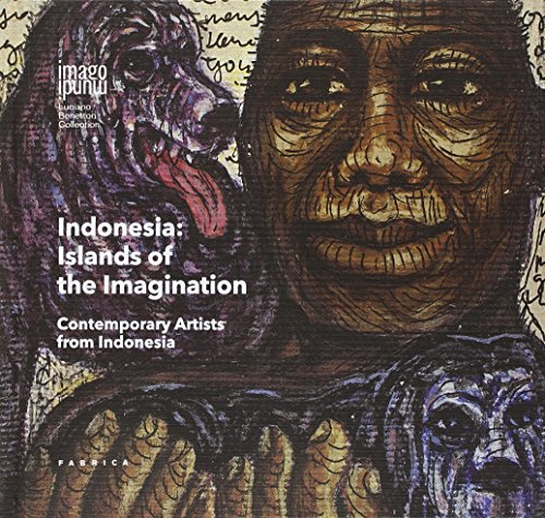 9788898764792: Indonesian islands of the imagination. Contemporary artists from Indonesia. Ediz. multilingue (Imago Mundi. Luciano Benetton collection)