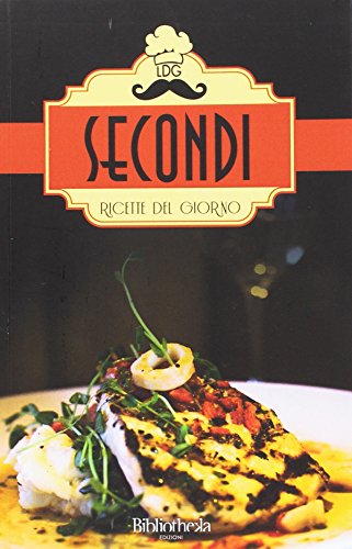 Stock image for Secondi. Ricette del giorno for sale by Revaluation Books
