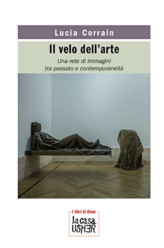 Stock image for Il velo dell'arte : una rete di immagini tra passato e contemporaneit. Nuova ediz. for sale by Libreria gi Nardecchia s.r.l.