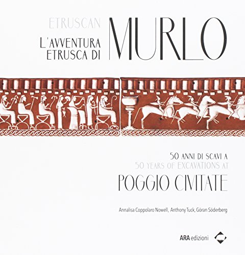 Stock image for L'avventura etrusca di Murlo. 50 anni di scavi a Poggio Civitate. Ediz. italiana e inglese for sale by monobooks