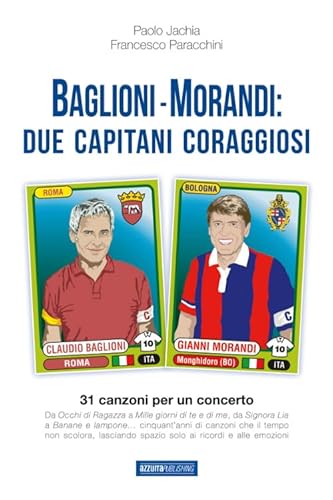 Beispielbild fr Baglioni e Morandi. Due capitani coraggiosi. Racconti di un'avventura cantata zum Verkauf von libreriauniversitaria.it