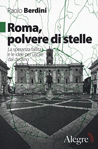 Beispielbild fr Roma, polvere di stelle. La speranza fallita e le idee per uscire dal declino zum Verkauf von medimops