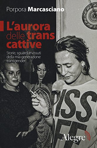 Stock image for L'aurora delle trans cattive. Storie, sguardi e vissuti della mia generazione transgender for sale by libreriauniversitaria.it