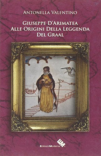 Beispielbild fr Giuseppe D'Arimatea. Alle origini della leggenda del Graal (ita) zum Verkauf von Brook Bookstore
