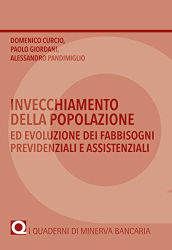 Stock image for Invecchiamento della popolazione ed evoluzione dei fabbisogni previdenziali e assistenziali (Italian Edition) for sale by Book Deals