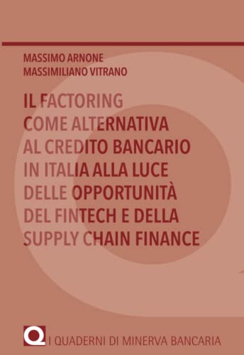 Stock image for Il factoring come alternativa al credito bancario in Italia alla luce delle opportunit del Fintech e della Supply Chain Finance (Italian Edition) for sale by Book Deals
