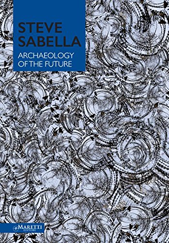 9788898855100: Steve Sabella archaeology of the future. Ediz. illustrata