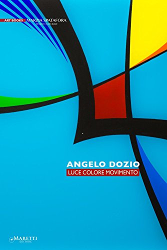 9788898855391: Angelo Dozio. Luce, colore, movimento. Ediz. illustrata