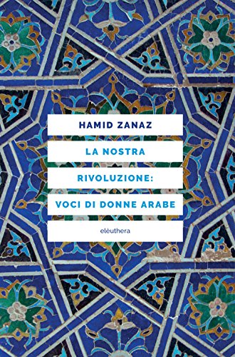 Stock image for La nostra rivoluzione: voci di donne arabe for sale by libreriauniversitaria.it