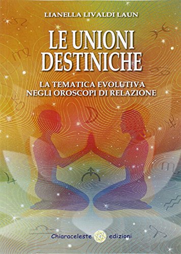 Stock image for Le unioni destiniche. La tematica evolutiva negli oroscopi di relazione for sale by libreriauniversitaria.it
