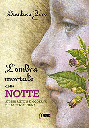 Stock image for L'ombra mortale della notte. Storia antica e moderna della belladonna for sale by libreriauniversitaria.it
