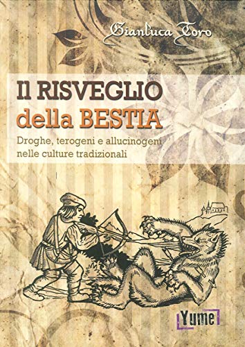 Stock image for Il risveglio della bestia. Droghe, terogeni e allucinogeni nelle culture tradizionali for sale by libreriauniversitaria.it