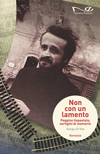 Stock image for Non con un lamento. Peppino Impastato, vertigini di memorie for sale by libreriauniversitaria.it