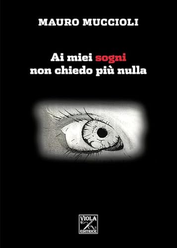 9788898866403: Ai miei sogni non chiedo pi nulla (Storie di vita)