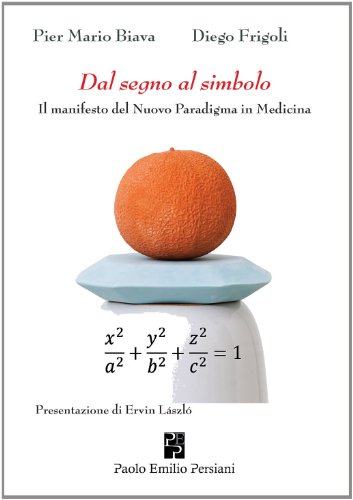 Beispielbild fr Dal segno al simbolo: Il manifesto del nuovo paradigma in medicina (Italian Edition) zum Verkauf von GF Books, Inc.