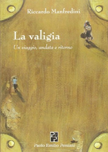 9788898874019: La valigia. Un viaggio, andata e ritorno