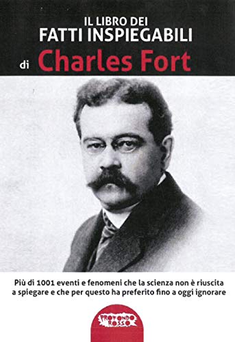 9788898896721: Il libro dei fatti inspiegabili. Pi di 1001 eventi e fenomeni che la scienza non  riuscita a spiegare e che per questo ha preferito fino a oggi ignorare. Nuova ediz.