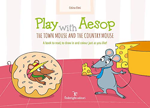 Stock image for Play with Aesop. The town mouse and the country mouse. A book to read, to draw in and colour just as you like! Ediz. a colori for sale by libreriauniversitaria.it