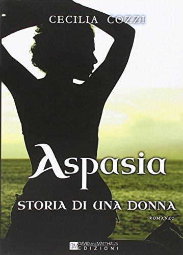 9788898899012: Aspasia, storia di una donna