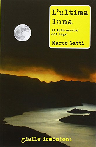 Stock image for L'ultima luna. Il lato oscuro del lago for sale by libreriauniversitaria.it