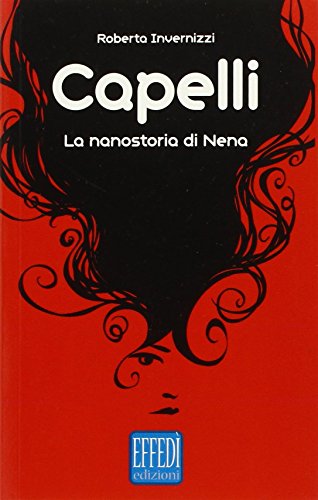 Stock image for Capelli. La Nanostoria di Nena. for sale by libreriauniversitaria.it