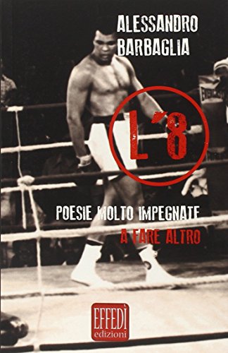 Stock image for L' 8 Poesie Molto Impegnate a Fare Altro. for sale by libreriauniversitaria.it