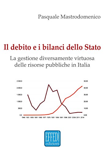 Stock image for Il Debito e i Bilanci dello Stato. La Gestione Diversamente Virtuosa delle Risorse Pubbliche in Italia. for sale by libreriauniversitaria.it