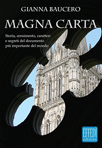 9788898913664: Magna Carta. Storia, censimento, caratteri e segreti del documento pi importante del mondo
