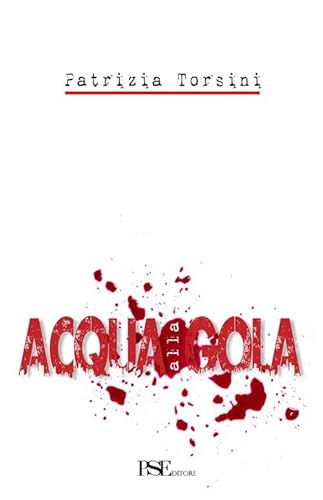 9788898930418: Acqua alla gola